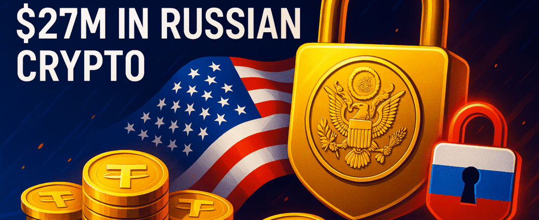 U.S. Freezes $27M in Russian Crypto Assets as Sanctions Target Garantex, Grinex, and A7A5 Token