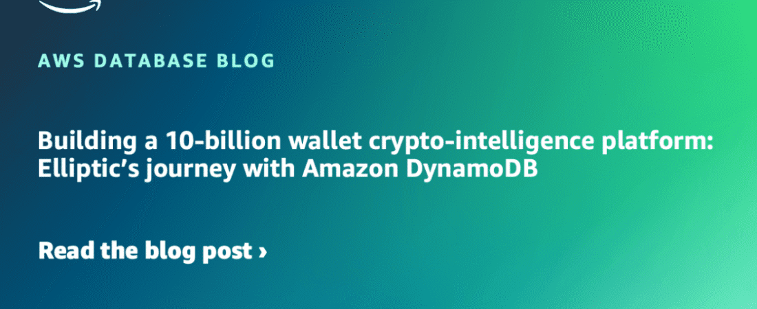 Building a 10-Billion Wallet Crypto-Intelligence Platform with Elliptic and Amazon DynamoDB